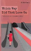 Cover-Bild zum Titel 'Which Way Did That Love Go (The Poetry of T.D. Kennedy, #1)' von 'T. D. Kennedy'