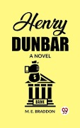 Cover-Bild zum Titel 'Henry Dunbar A Novel' von 'M. E. Braddon'