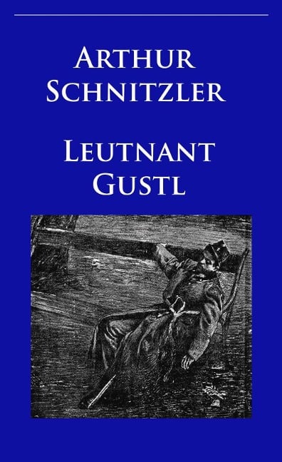 Leutnant Gustl - Arthur Schnitzler