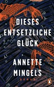 Cover-Bild zum Titel 'Dieses entsetzliche Glück' von 'Annette Mingels'