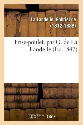 Frise-Poulet, Par G. de la Landelle - Gabriel De La Landelle