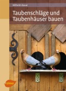 Cover-Bild zum Titel 'Taubenschläge und Taubenhäuser bauen' von 'Wilhelm Bauer'