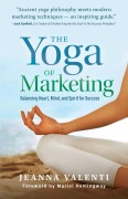 Cover-Bild zum Titel 'The Yoga of Marketing' von 'Jeanna Valenti'