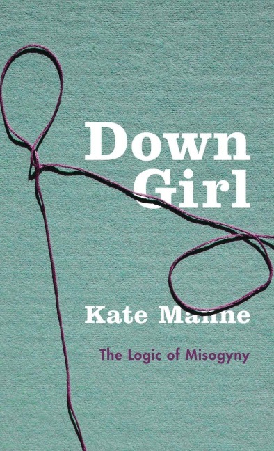 Down Girl - Kate Manne