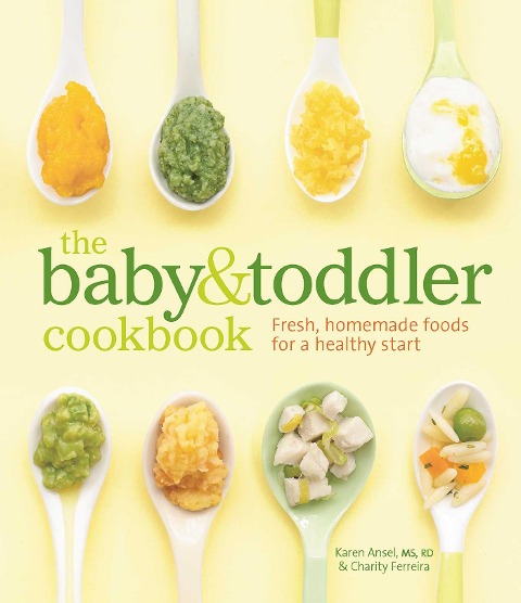 The Baby & Toddler Cookbook - Karen Ansel, Charity Ferreira
