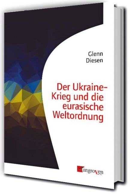 Der Ukraine-Krieg und die eurasische Weltordnung - Glenn Diesen