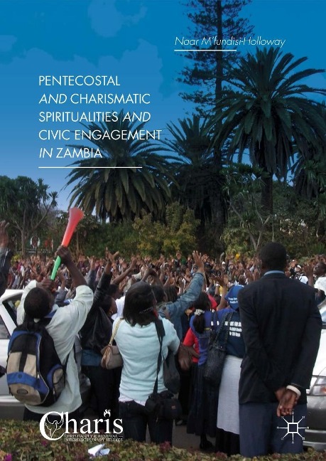 Pentecostal and Charismatic Spiritualities and Civic Engagement in Zambia - Naar M'Fundisi-Holloway