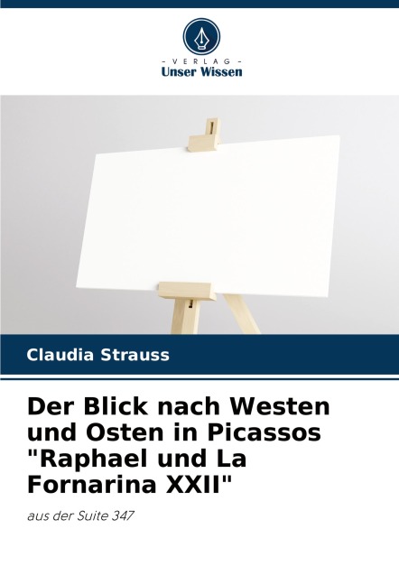 Der Blick nach Westen und Osten in Picassos "Raphael und La Fornarina XXII" - Claudia Strauss