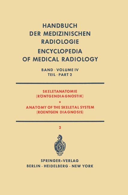 Skeletanatomie (Röntgendiagnostik) / Anatomy of the Skeletal System (Roentgen Diagnosis) - E. Fischer, J. Henssge, E. Jonasch, D. von Keiser, D. G. Rochlin