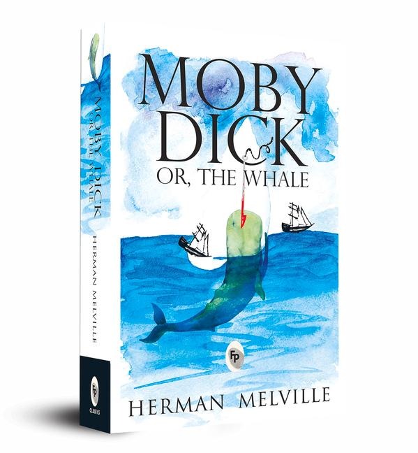 Moby Dick Or, the Whale - Herman Melville