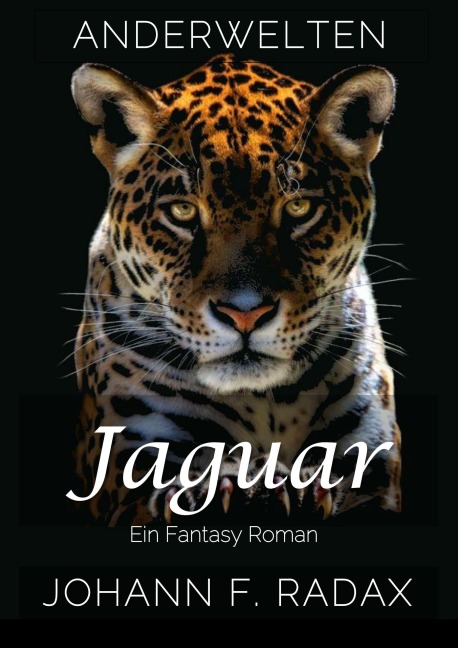 Jaguar: Ein Fantasy Roman (Anderwelten, #2) - Johann Franz Radax