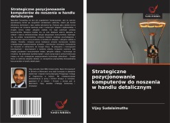 Cover-Bild zum Titel 'Strategiczne pozycjonowanie komputerów do noszenia w handlu detalicznym' von 'Vijay Sudalaimuthu'