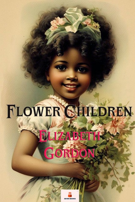 Flower Children - Elizabeth Gordon, Elizabeth Gordon