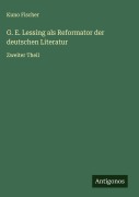 Cover-Bild zum Titel 'G. E. Lessing als Reformator der deutschen Literatur' von 'Kuno Fischer'