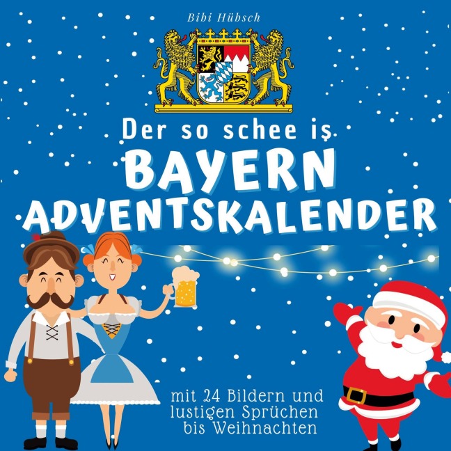 Der so schee is Bayern-Adventskalender - Bibi Hübsch