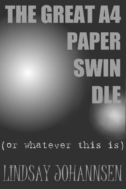 The Great A4 Paper Swindle - Lindsay Johannsen