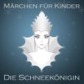 Cover-Bild zum Titel 'Märchen für Kinder: Die Schneekönigin' von 'Hans Christian Andersen'