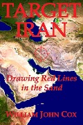 Target Iran: Drawing Red Lines in the Sand - William John Cox