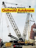Cover-Bild zum Titel 'Gottwald Autokrane, Bildarchiv 2' von 'Wolfgang Weinbach'
