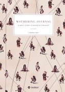Cover-Bild zum Titel 'Mothering Journal' von 'Leandra Vogt'