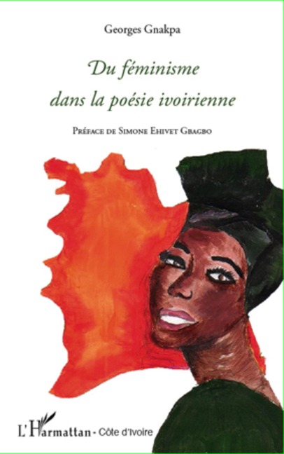 Du féminisme dans la poésie ivoirienne - Georges Gnakpa