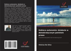 Cover-Bild zum Titel 'Kobieca autonomia: dzia¿anie w demokratycznym pa¿stwie prawa' von 'Vinicius Da Silva'