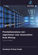 Prestatieanalyse van algoritmen voor Association Rule Mining - Sandeep Pratap Singh