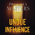 Cover-Bild zum Titel 'Undue Influence' von 'Priscilla Masters'