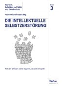 Cover-Bild zum Titel 'Die intellektuelle Selbstzerstörung' von 'Franziska Sittig, Noam Petri'