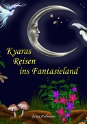 Cover-Bild zum Titel 'Kyaras Reisen ins Fantasieland' von 'Tanja Hollmann'