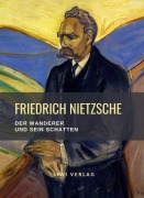 Cover-Bild zum Titel 'Friedrich Nietzsche: Der Wanderer und sein Schatten. Vollständige Neuausgabe' von 'Friedrich Nietzsche'