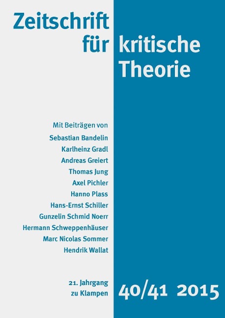 Zeitschrift für kritische Theorie / Zeitschrift für kritische Theorie, Heft 40/41 - Hanno Plass, Karlheinz Gradl, Marc Nicolas Sommer, Hendrik Wallat, Hans-Ernst Schiller