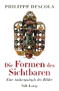 Die Formen des Sichtbaren - Philippe Descola