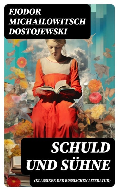 Schuld und Sühne (Klassiker der russischen Literatur) - Fjodor Michailowitsch Dostojewski