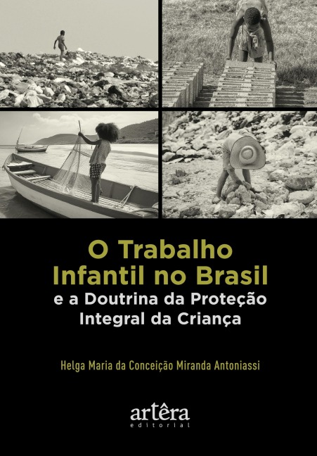 O Trabalho Infantil no Brasil e a Doutrina da Proteção Integral da Criança - Helga Maria da Conceição Miranda Antoniassi