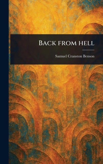 Back From Hell - Samuel Cranston Benson