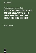 Cover-Bild zum Titel 'Entscheidungen des Ober-Seeamts und der Seeämter des Deutschen Reichs. Band 7, Heft 1' von ''