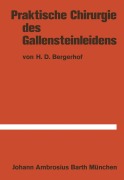 Praktische Chirurgie des Gallensteinleidens - H. D. Bergerhof