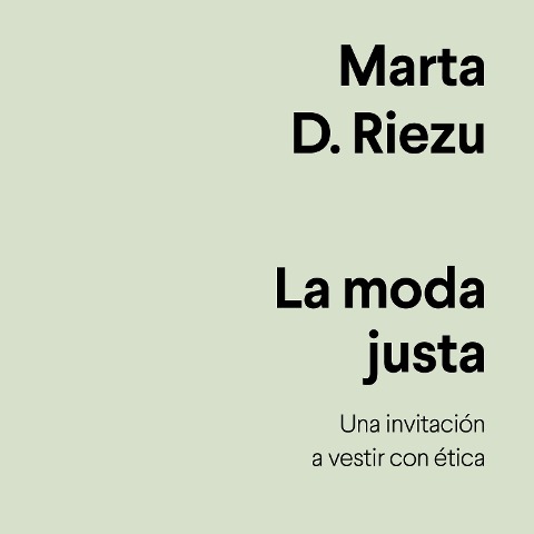 La moda justa - Marta D. Riezu