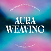 Cover-Bild zum Titel 'Aura Weaving' von 'Charlie Watts, Judah Andrews'