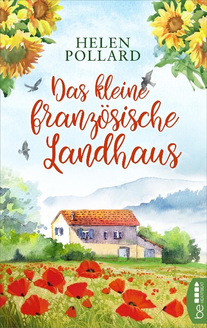 Das kleine französische Landhaus | Die perfekte Sommerlektüre, die dich ins Land der Liebe entführt - Helen Pollard
