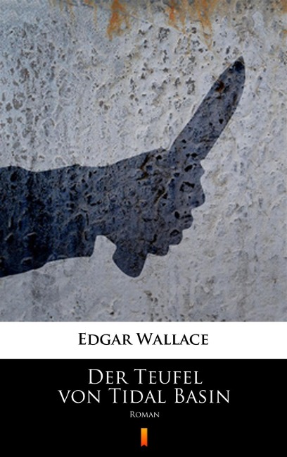 Der Teufel von Tidal Basin - Edgar Wallace