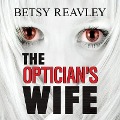 Cover-Bild zum Titel 'The Optician's Wife Lib/E' von 'Betsy Reavley'