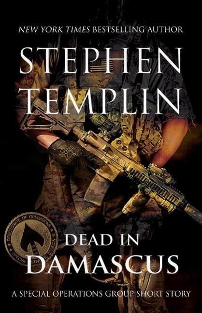 Dead in Damascus: [#0] A Special Operations Group Short Story - Stephen Templin