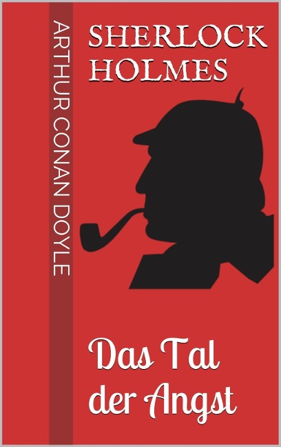 Sherlock Holmes - Das Tal der Angst - Arthur Conan Doyle