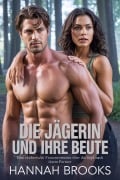 Cover-Bild zum Titel 'DIE JÄGERIN UND IHRE BEUTE' von 'Hannah Brooks'