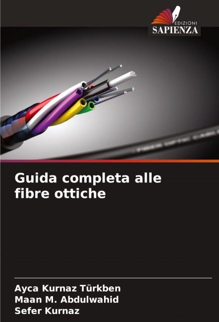 Guida completa alle fibre ottiche - Ayca Kurnaz Türkben, Maan M. Abdulwahid, Sefer Kurnaz