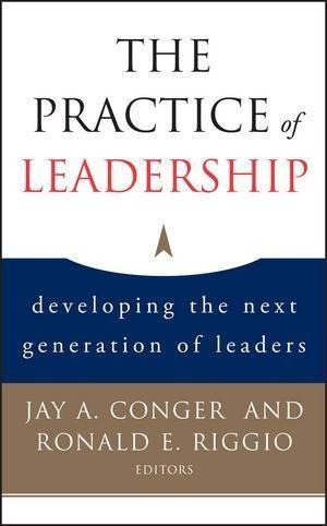 The Practice of Leadership - Jay A. Conger, Ronald E. Riggio