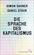 Cover-Bild zum Titel 'Die Sprache des Kapitalismus' von 'Simon Sahner, Daniel Stähr'
