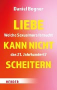 Liebe kann nicht scheitern - Daniel Bogner